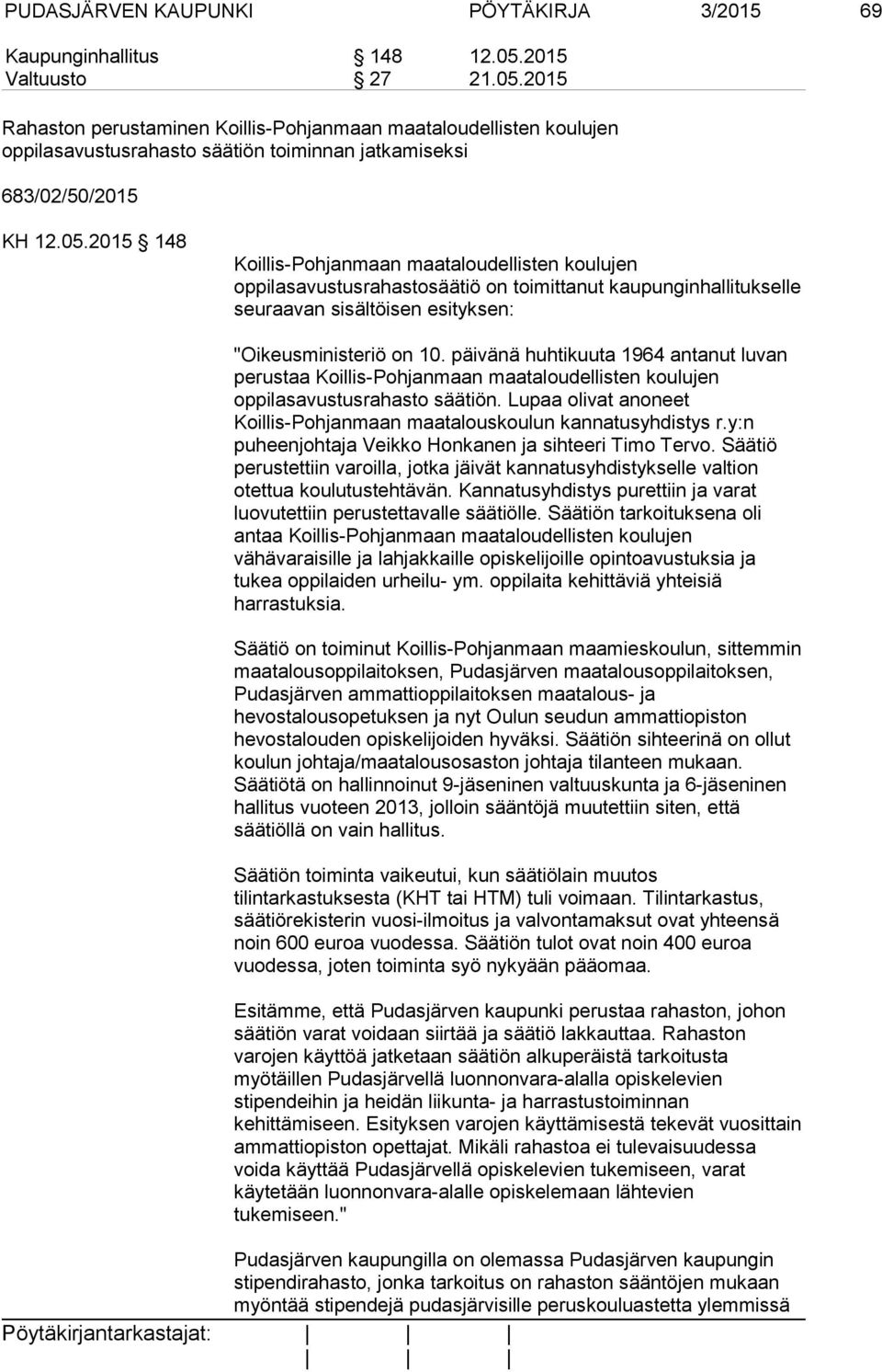 2015 Rahaston perustaminen Koillis-Pohjanmaan maataloudellisten koulujen oppilasavustusrahasto säätiön toiminnan jatkamiseksi 683/02/50/2015 KH 12.05.