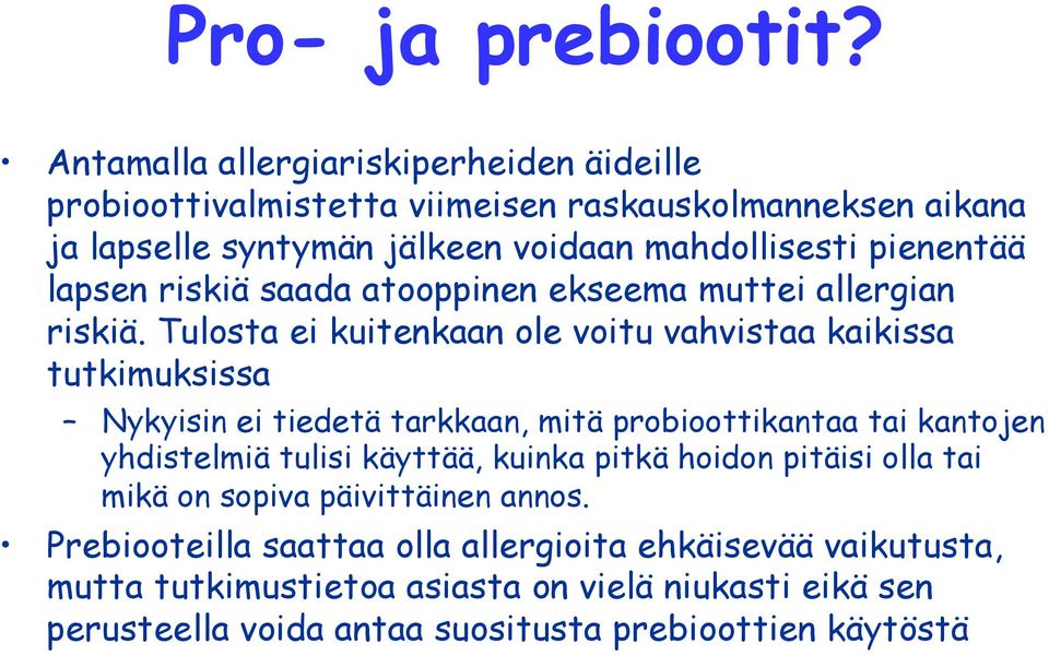 lapsen riskiä saada atooppinen ekseema muttei allergian riskiä.