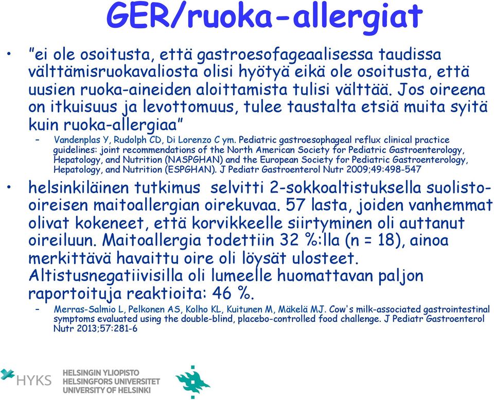 Pediatric gastroesophageal reflux clinical practice guidelines: joint recommendations of the North American Society for Pediatric Gastroenterology, Hepatology, and Nutrition (NASPGHAN) and the