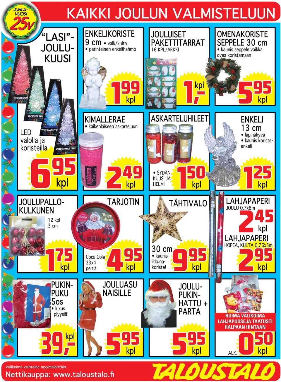 SYDÄN, 25 KUUSI JA HELMI JOULUPALLO- KULKUNEN 12 3 cm 30 cm kaunis ikkuna- 1 75 4 95 9 95 2 95 Coca Cola 33x4 peltiä koriste!