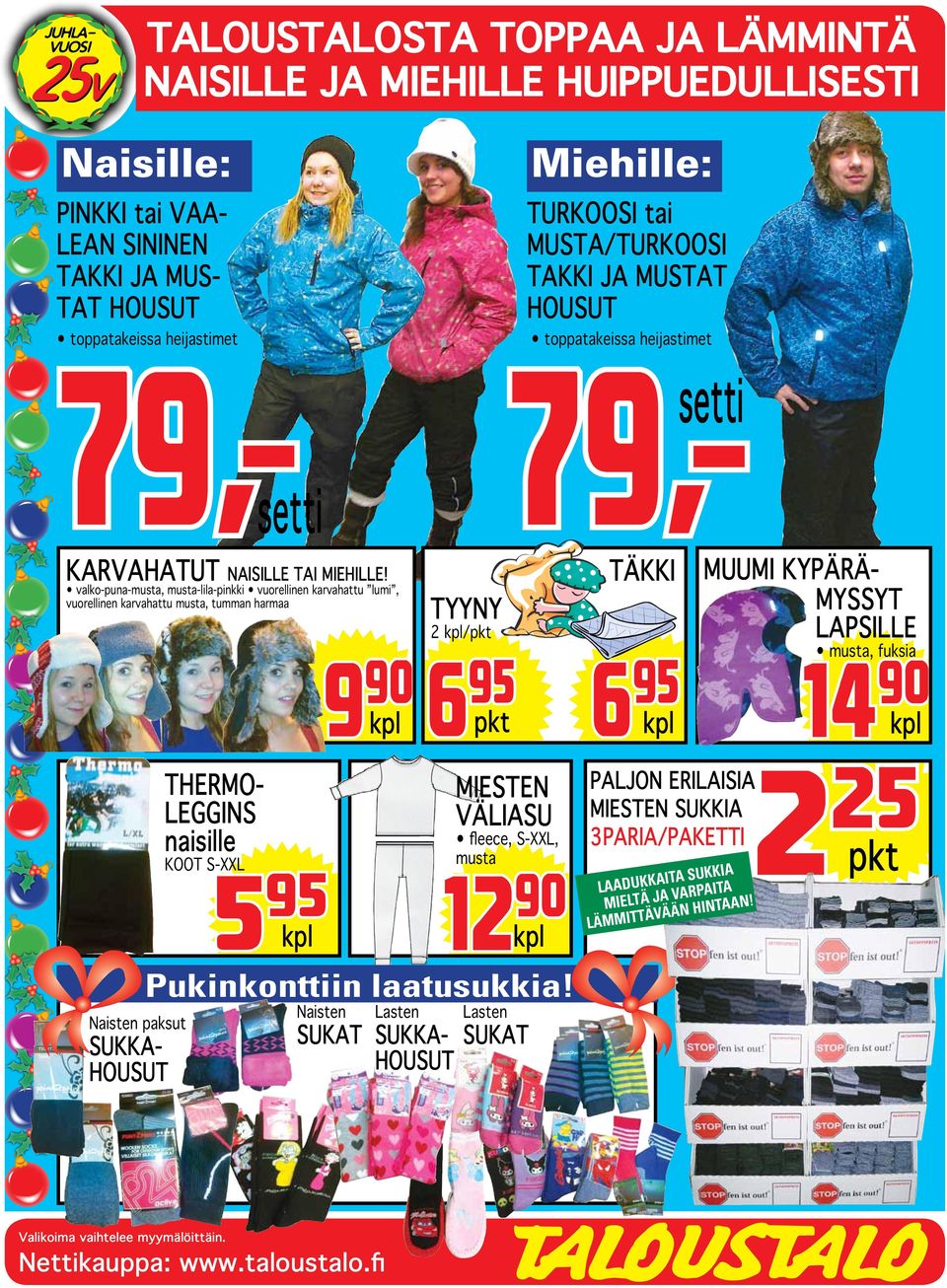 valko-puna-musta, musta-lila-pinkki vuorellinen karvahattu lumi, vuorellinen karvahattu musta, tumman harmaa TYYNY 2 /pkt TÄKKI MUUMI KYPÄRÄ- LAPSILLE musta, fuksia 9 90 6 95 6 95 14 90 pkt Naisten