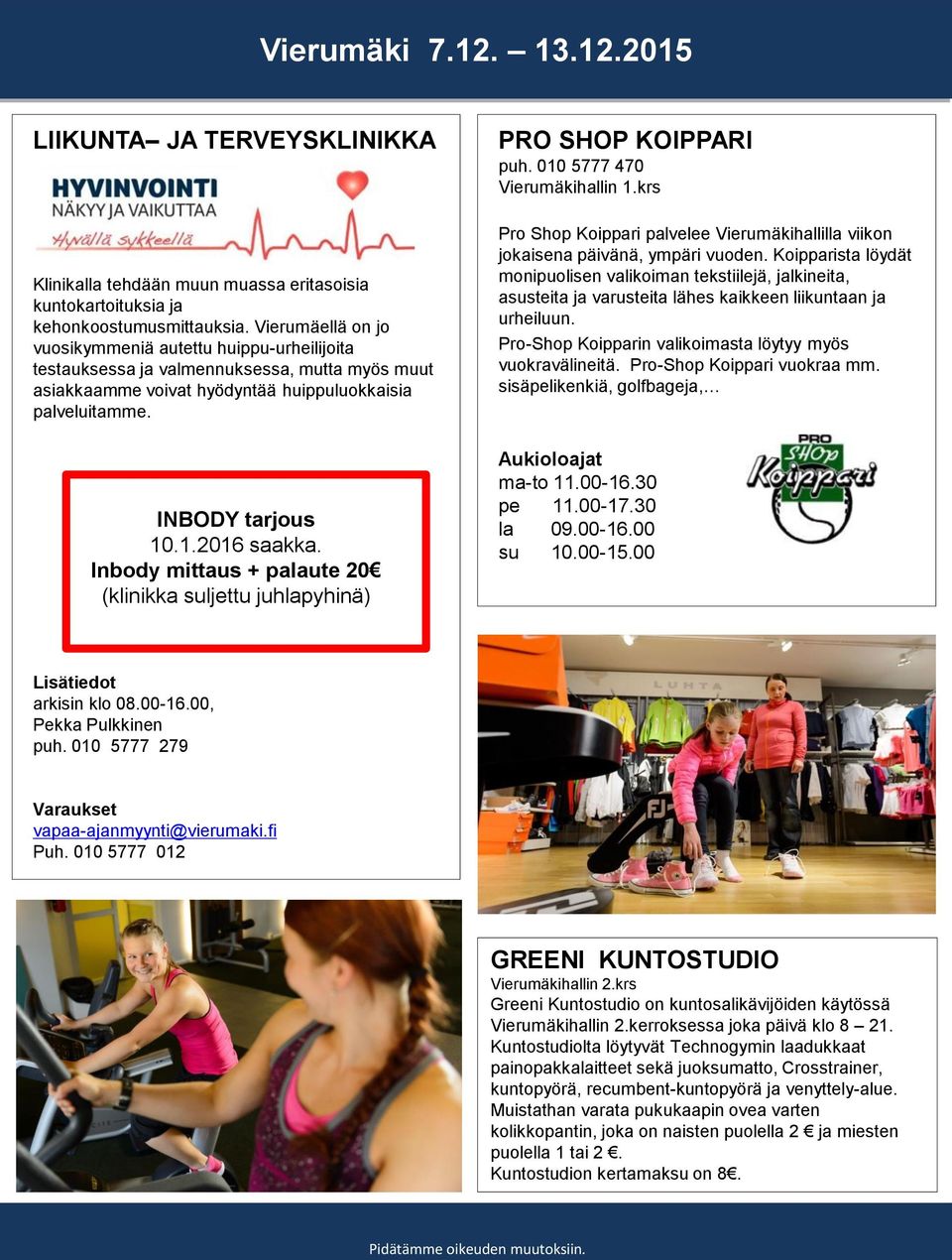 Inbody mittaus + palaute 20 (klinikka suljettu juhlapyhinä) PRO SHOP KOIPPARI puh. 010 5777 470 Vierumäkihallin 1.
