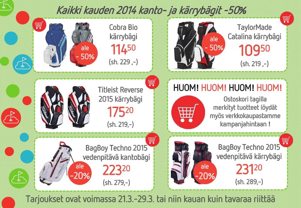 HUOM! HUOM! HUOM! Ostoskori tagilla merkityt tuotteet löydät myös verkkokaupastamme kampanjahintaan!