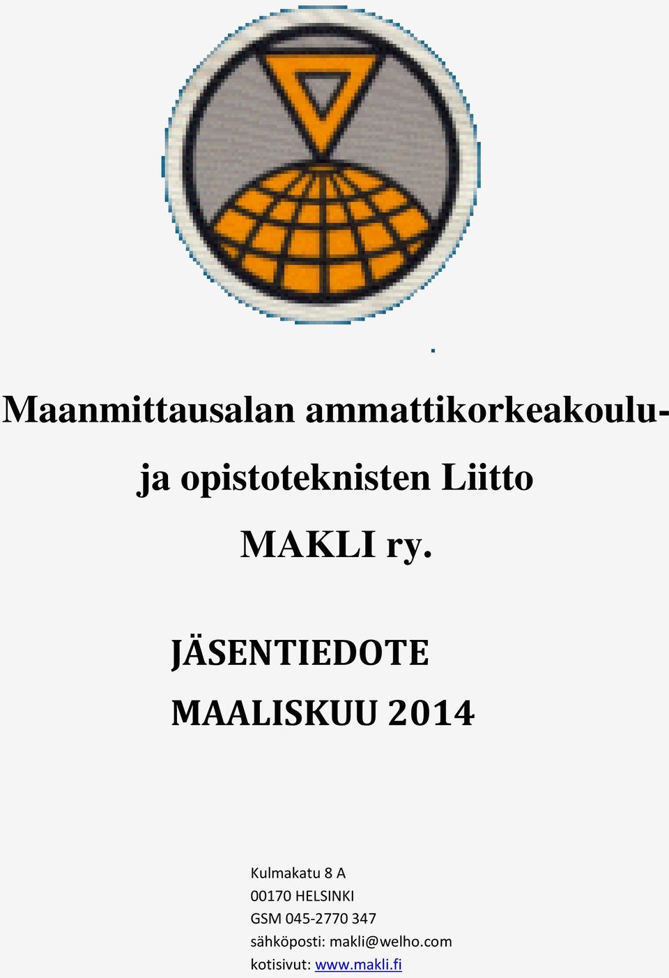 JÄSENTIEDOTE MAALISKUU 2014 Kulmakatu 8 A 00170