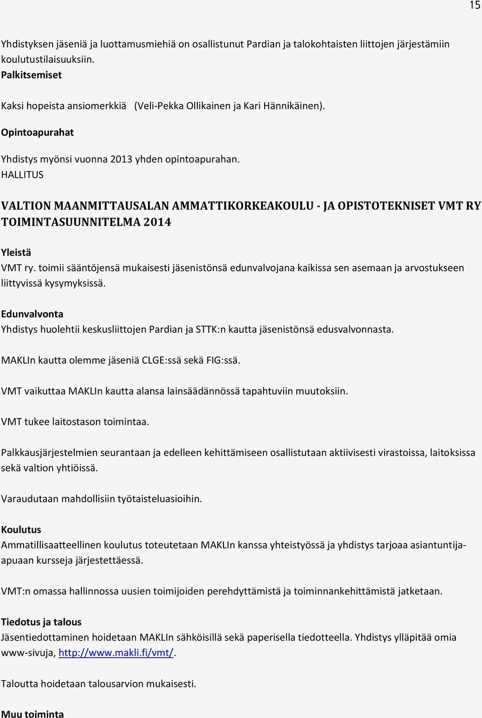 HALLITUS VALTION MAANMITTAUSALAN AMMATTIKORKEAKOULU - JA OPISTOTEKNISET VMT RY TOIMINTASUUNNITELMA 2014 Yleistä VMT ry.