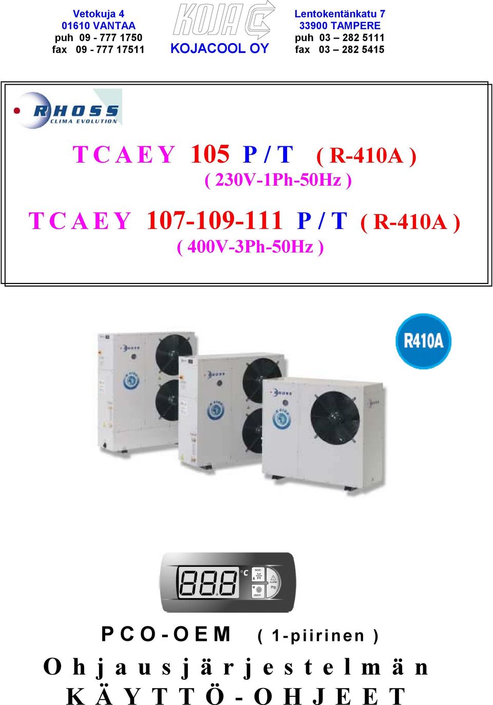 105 P / T ( R-410A ) ( 230V-1Ph-50Hz ) TCAEY 107-109-111 P / T ( R-410A
