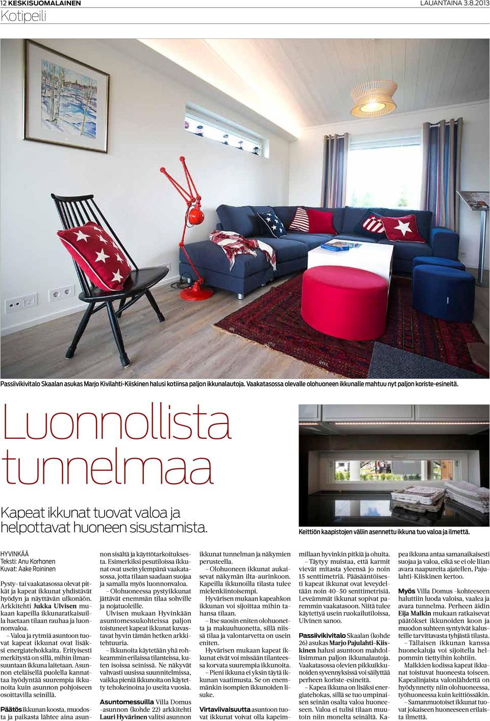 Keittiön kaapistojen väliin asennettu ikkuna tuo valoa ja ilmettä.