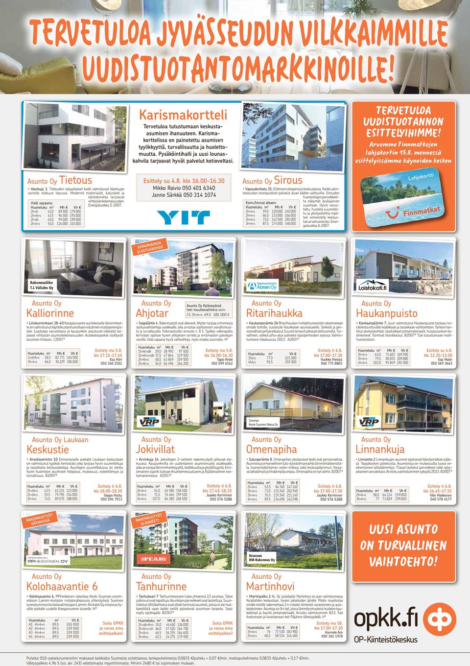 TERVETULOA UUDISTUOTANNON ESITTELYIHIMME! Arvomme Finnmatkojen lahjakortin 15.8. mennessä esittelyissämme käyneiden kesken Tietous Idankuja 3.