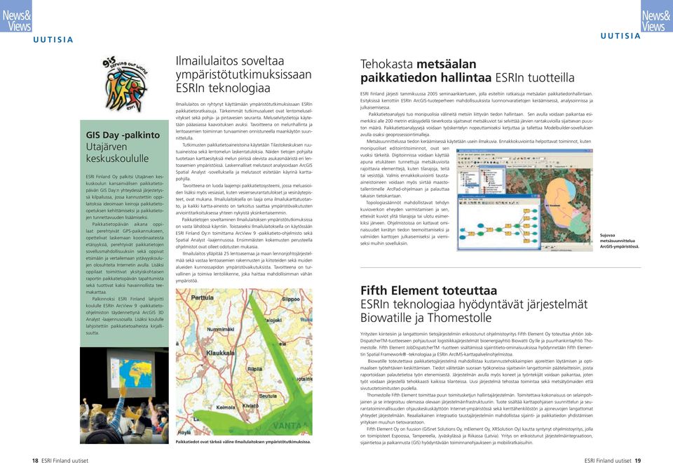 Paikkatietopäivän aikana oppilaat perehtyivät GPS-paikannukseen, opettelivat laskemaan koordinaateista etäisyyksiä, perehtyivät paikkatietojen sovellusmahdollisuuksiin sekä oppivat etsimään ja