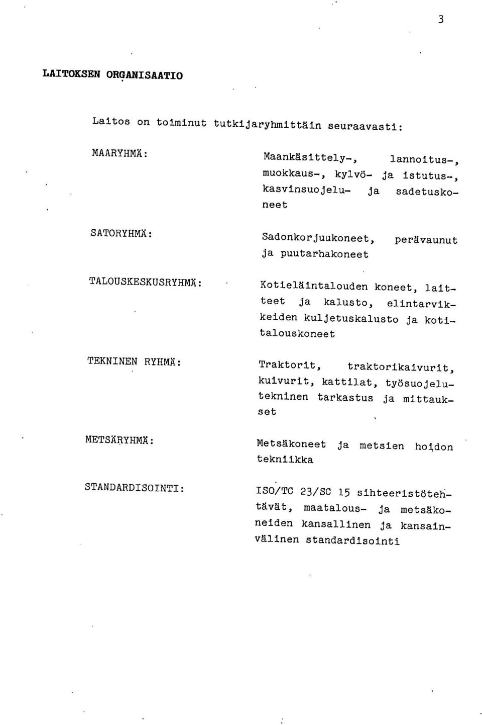 koneet, laitteet ja kalusto, elintarvikkeiden kuljetuskalusto ja kotitalouskoneet Traktorit, traktorikaivurit, kuivurit, kattilat, työsuojelu_ tekninen