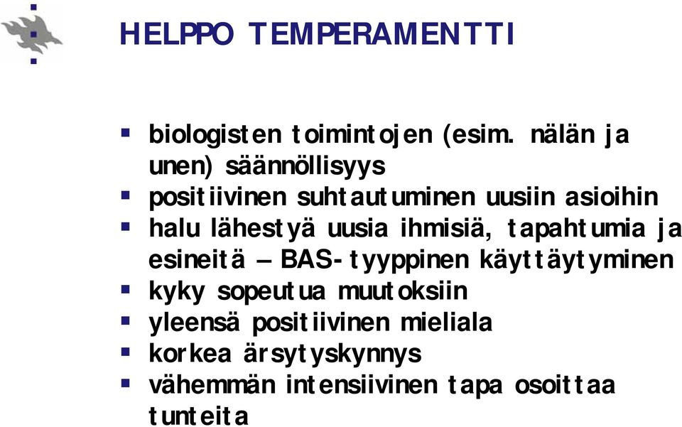 lähestyä uusia ihmisiä, tapahtumia ja esineitä BAS-tyyppinen käyttäytyminen kyky