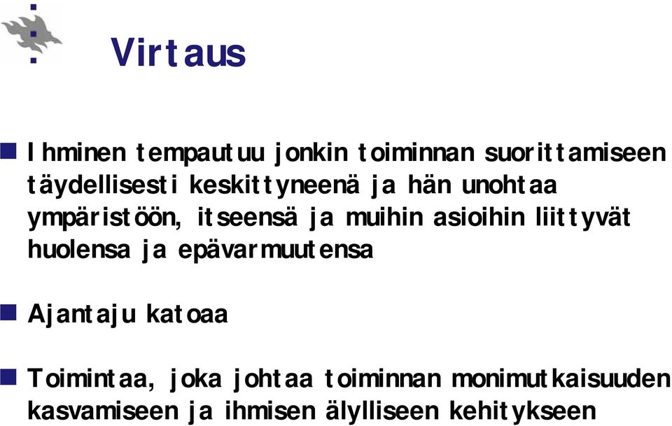 liittyvät huolensa ja epävarmuutensa Ajantaju katoaa Toimintaa, joka