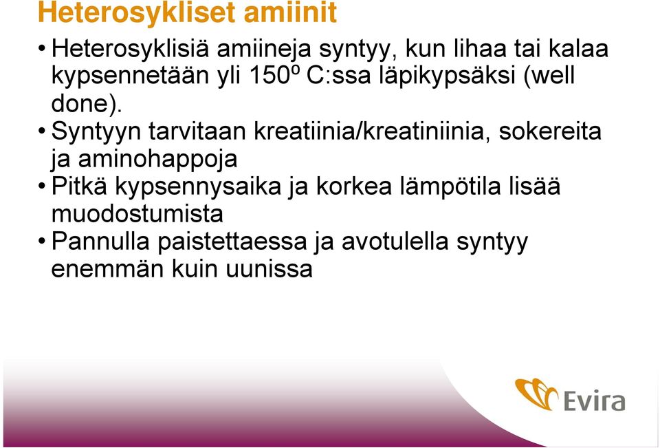 Syntyyn tarvitaan kreatiinia/kreatiniinia, sokereita ja aminohappoja Pitkä