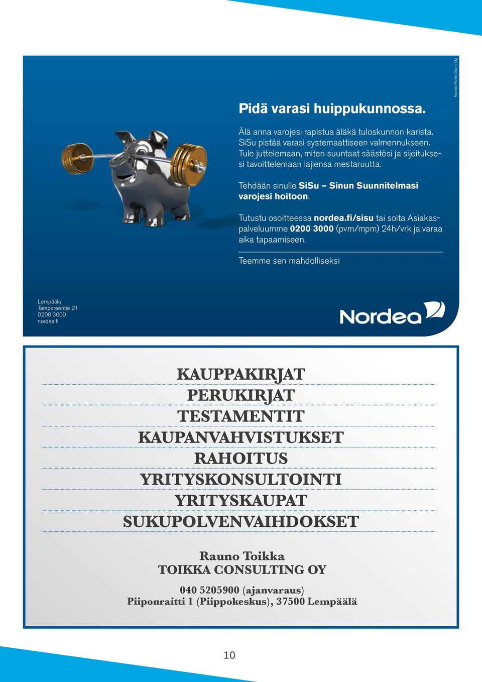 fi/sisu tai soita Asiakaspalveluumme 0200 3000 (pvm/mpm) 24h/vrk ja varaa aika tapaamiseen. Teemme sen mahdolliseksi Lempäälä Tampereentie 21 0200 3000 nordea.