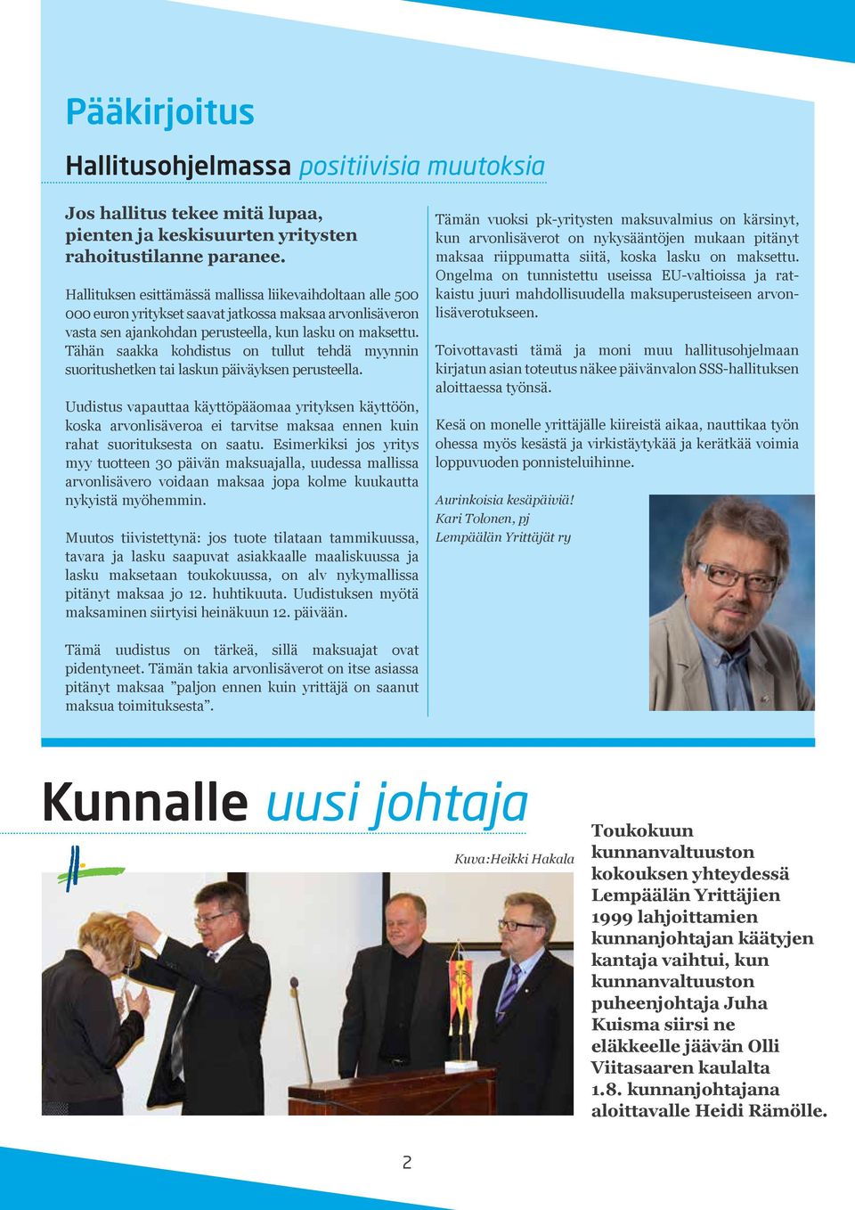 Tähän saakka kohdistus on tullut tehdä myynnin suoritushetken tai laskun päiväyksen perusteella.