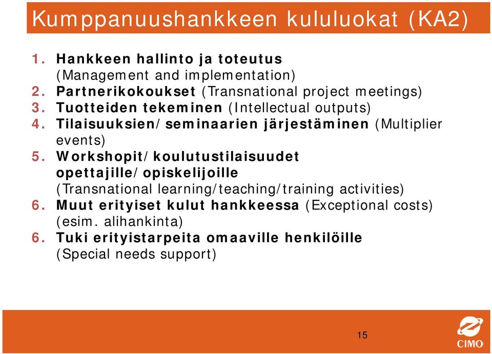 Tilaisuuksien/seminaarien järjestäminen (Multiplier events) 5.