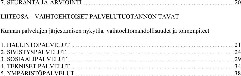 järjestämisen nykytila, vaihtoehtomahdollisuudet ja toimenpiteet 1.