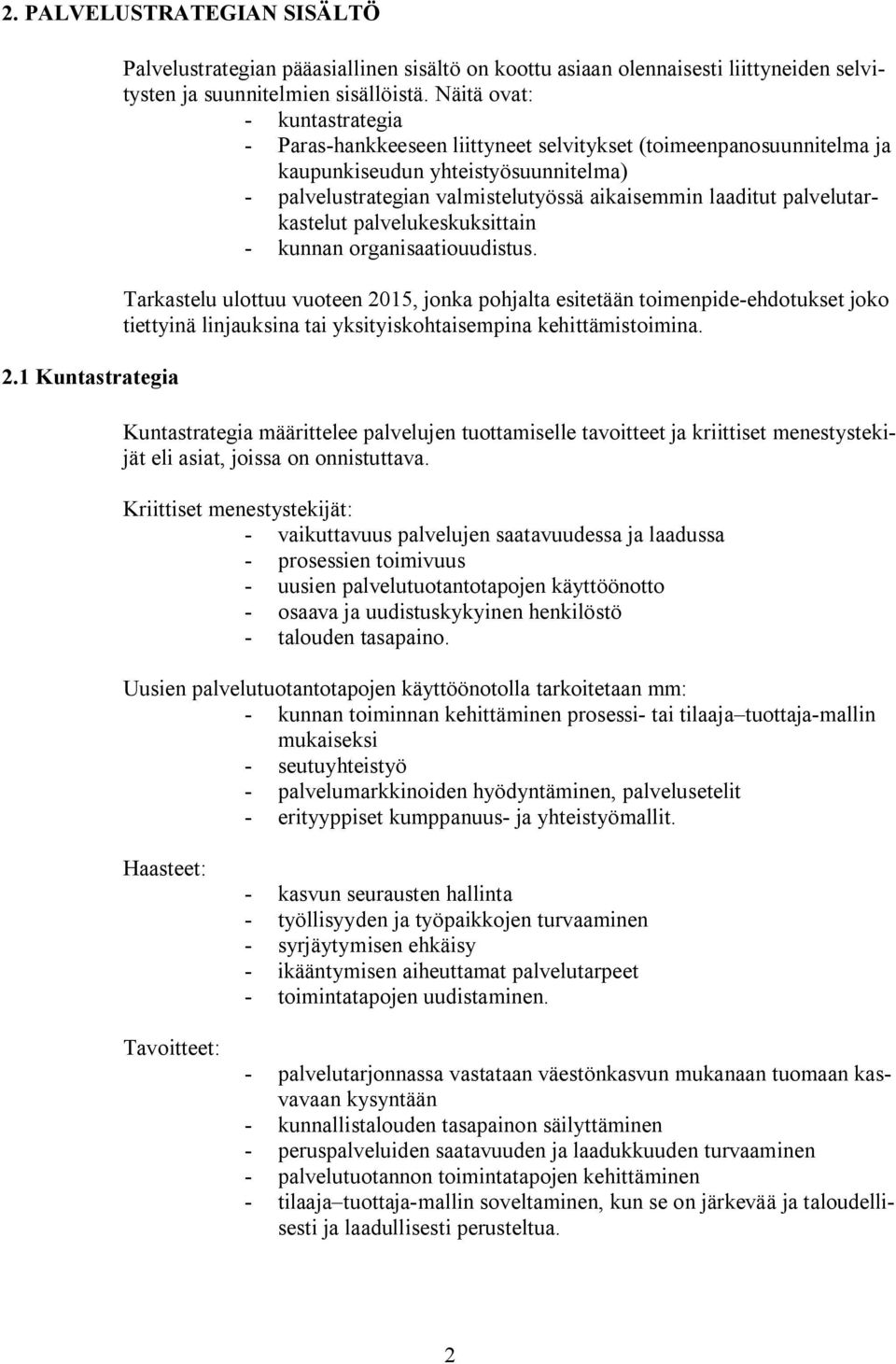 palvelutarkastelut palvelukeskuksittain - kunnan organisaatiouudistus.