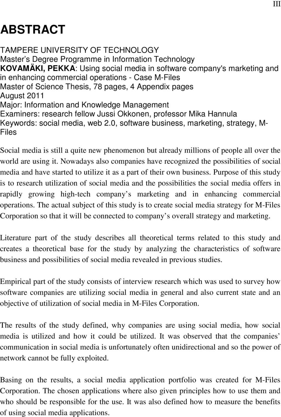 Keywords: social media, web 2.0, software business, marketing, strategy, M- Files Social media is still a quite new phenomenon but already millions of people all over the world are using it.