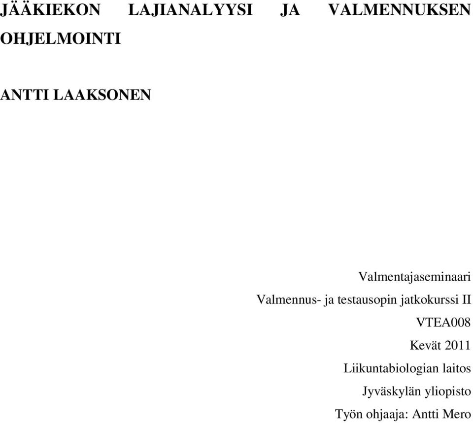 testausopin jatkokurssi II VTEA008 Kevät 2011