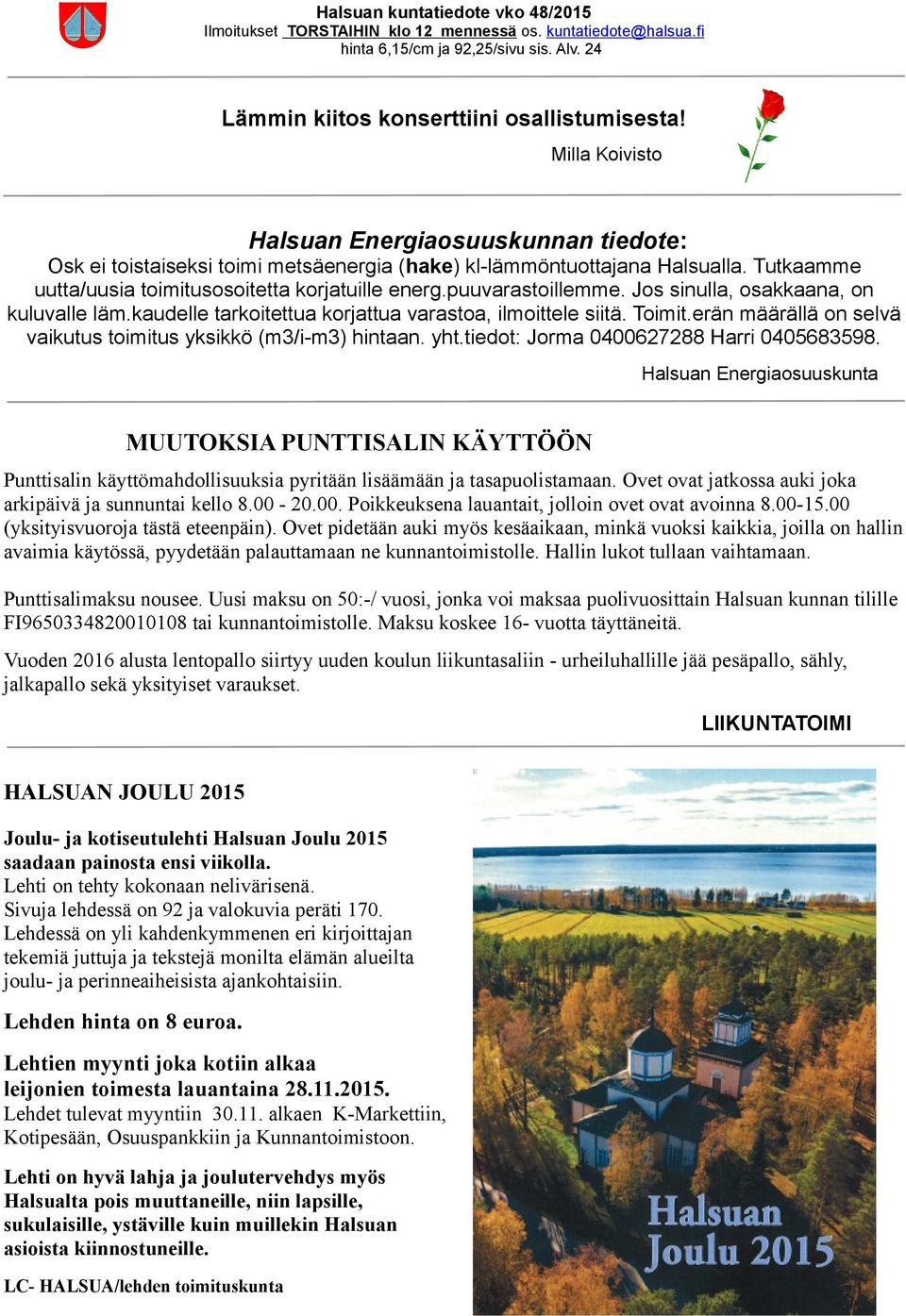 erän määrällä on selvä vaikutus toimitus yksikkö (m3/i-m3) hintaan. yht.tiedot: Jorma 0400627288 Harri 0405683598.