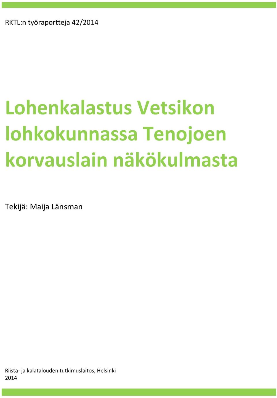 näkökulmasta Tekijä: Maija Länsman Riista-