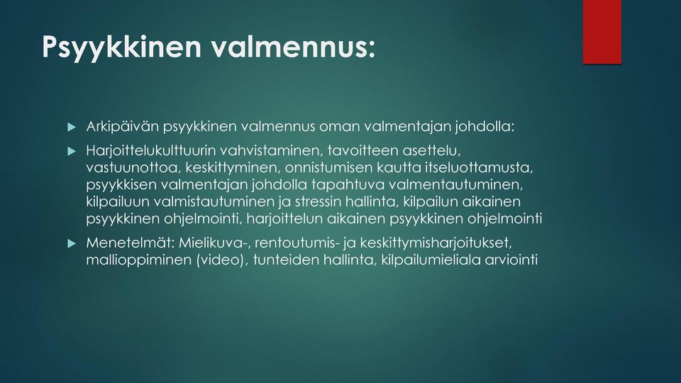 valmentautuminen, kilpailuun valmistautuminen ja stressin hallinta, kilpailun aikainen psyykkinen ohjelmointi, harjoittelun aikainen