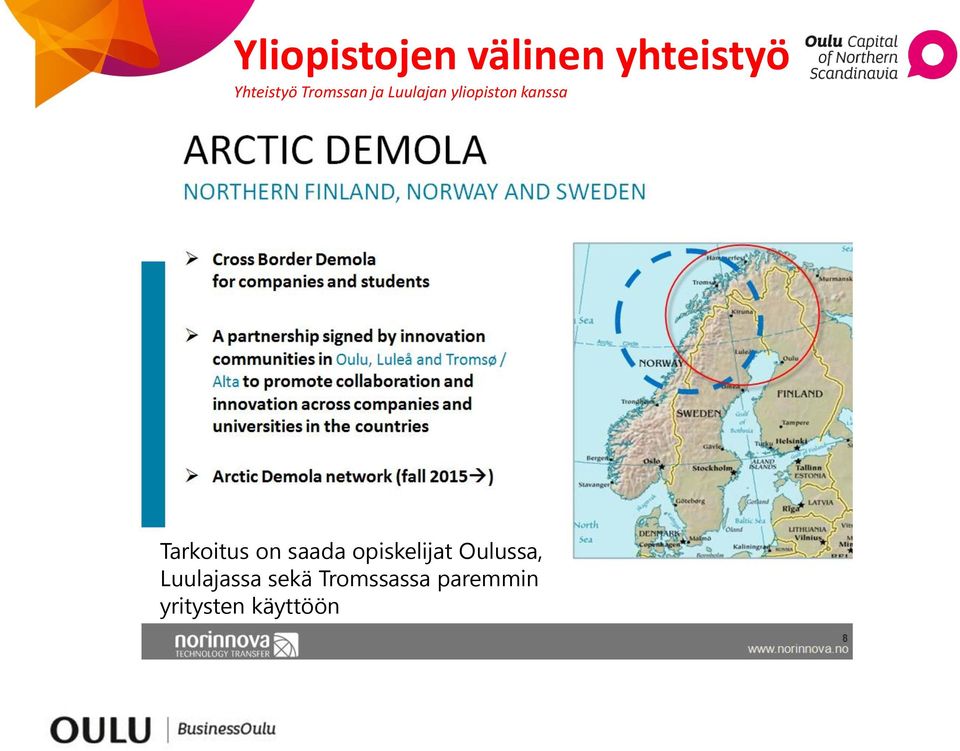 Tarkoitus on saada opiskelijat Oulussa,