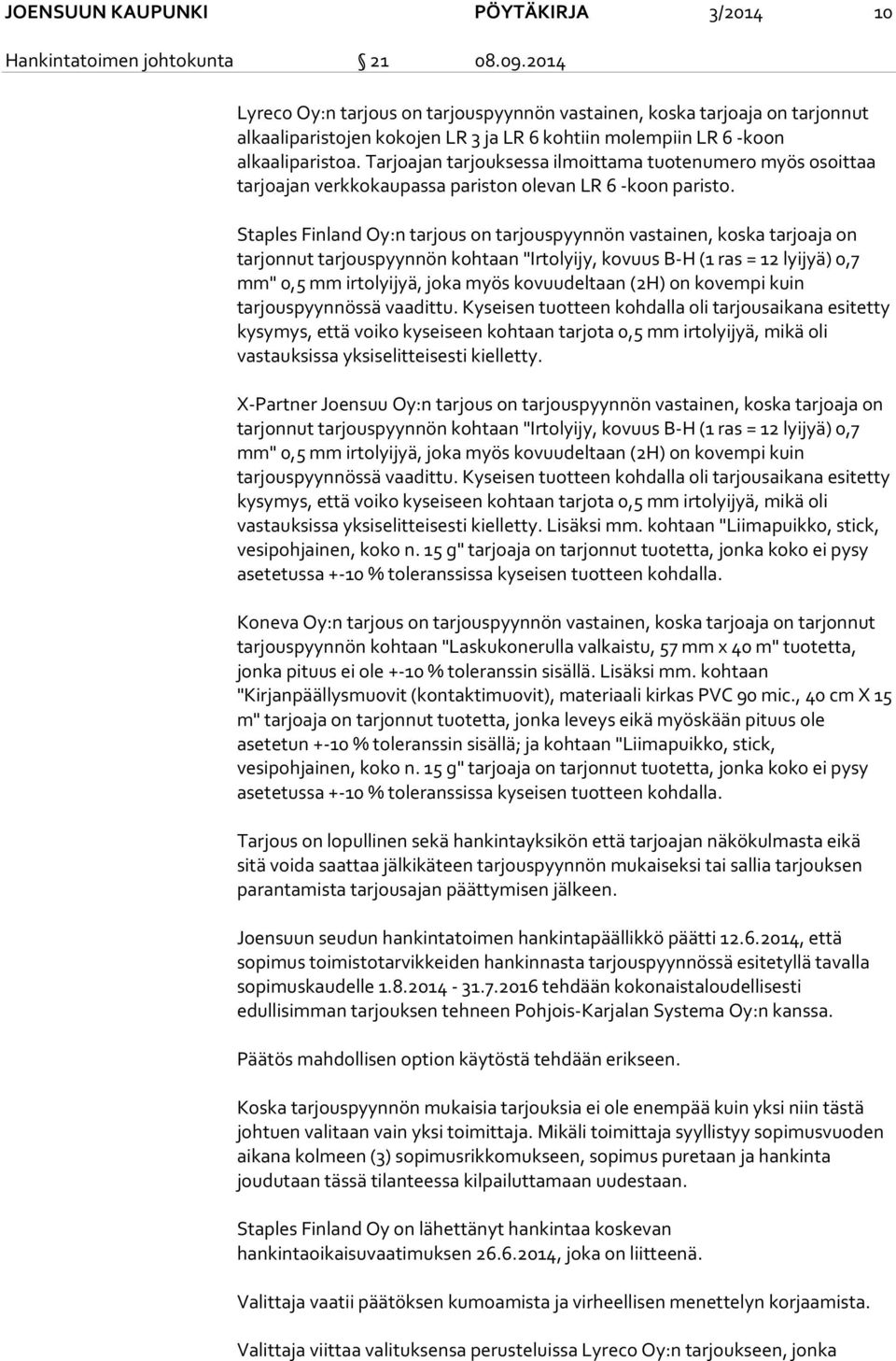 Tarjoajan tarjouksessa ilmoittama tuotenumero myös osoittaa tarjoajan verkkokaupassa pariston olevan LR 6 -koon paristo.