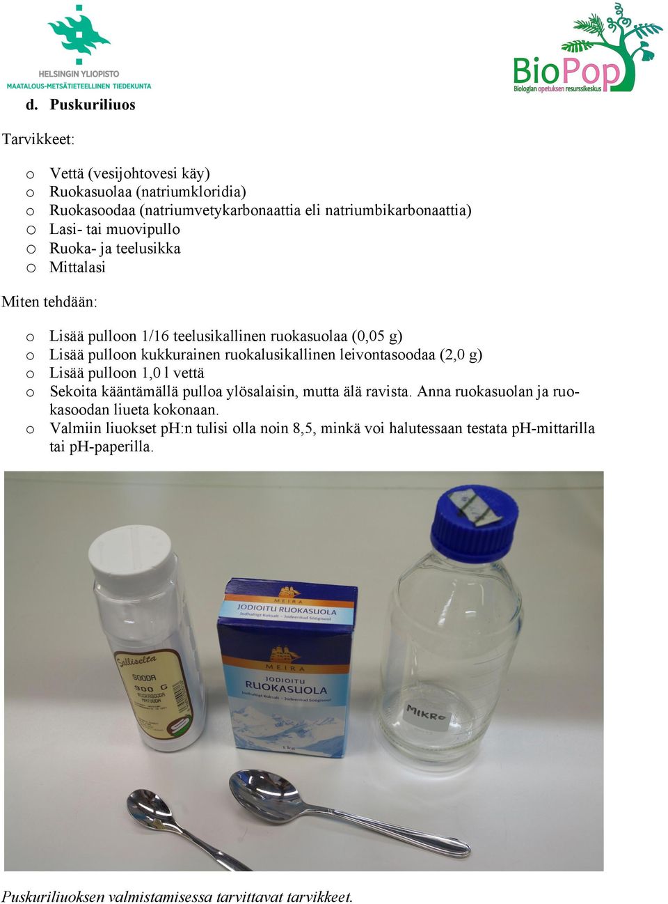 Tarvikkeet: o 9 V paristoja (tai tasavirtalähde) o Ajoastia (kohta 1 c) o Geeli (kohta 1 e) o Tutkittavat näytteet (Voit lisätä näytteisiin glyserolia pipetoinnin helpottamiseksi) o Pipetti ja