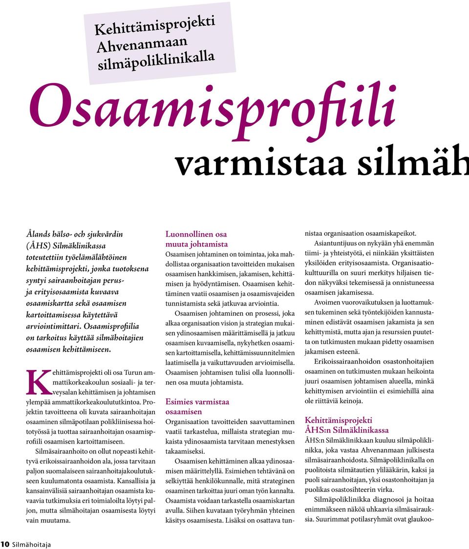 Osaamisprofiilia on tarkoitus käyttää silmähoitajien osaamisen kehittämiseen.