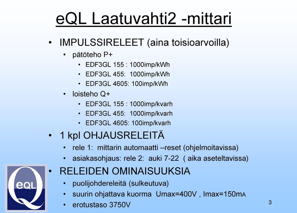 OHJAUSRELEITÄ rele 1: mittarin automaatti reset (ohjelmoitavissa) asiakasohjaus: rele 2: auki 7-22 ( aika