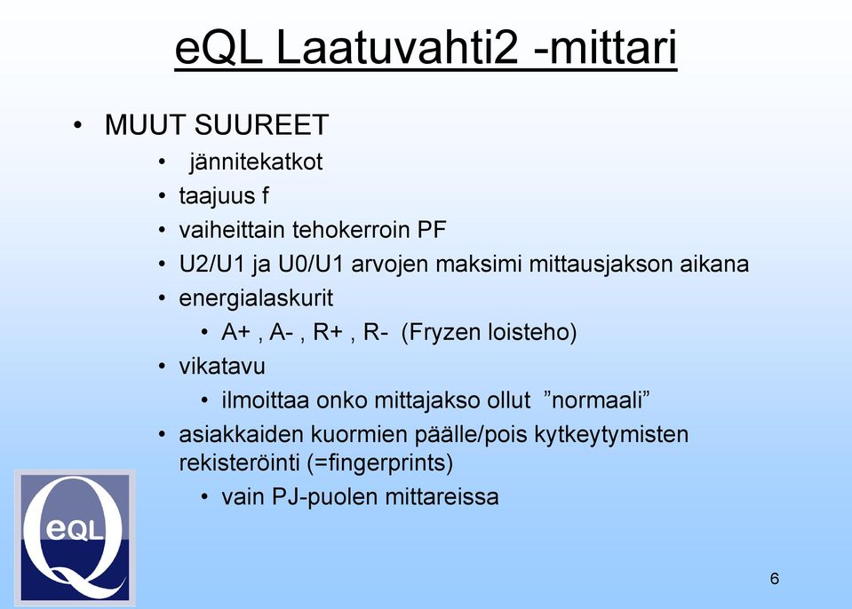 loisteho) vikatavu ilmoittaa onko mittajakso ollut normaali asiakkaiden kuormien