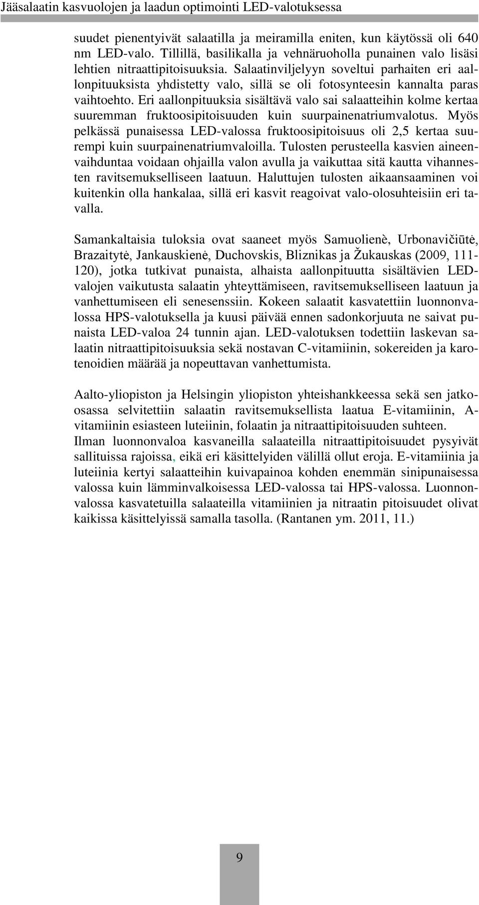 Eri aallonpituuksia sisältävä valo sai salaatteihin kolme kertaa suuremman fruktoosipitoisuuden kuin suurpainenatriumvalotus.