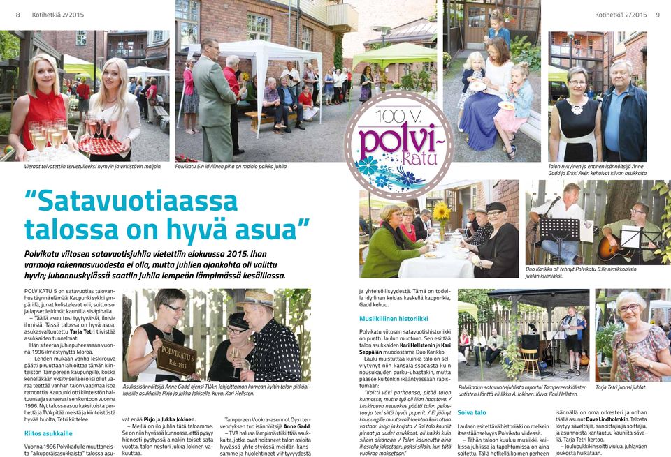 - Polvikatu viitosen satavuotisjuhlia vietettiin elokuussa 2015.