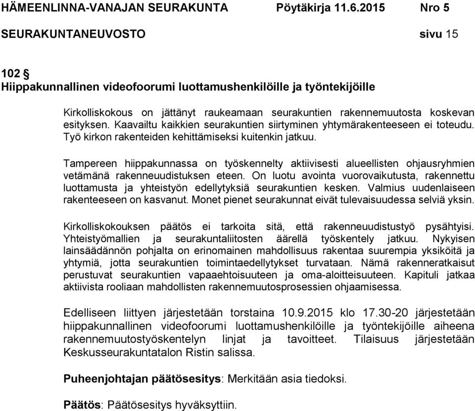 Tampereen hiippakunnassa on työskennelty aktiivisesti alueellisten ohjausryhmien vetämänä rakenneuudistuksen eteen.