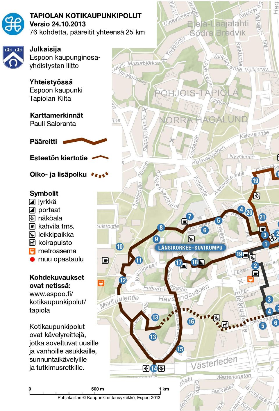 ve an ie it K rk Ah Sä sik ne Westendgatan n de Back l i s.k j s 14 Pohjoinent. 4 15 äe nr in Ha ka m jd lhö So 16 3 äe nti 13 v. v. e Ha gback s ie u nt m Suvi k um ie uulent 13 Itä- lent.