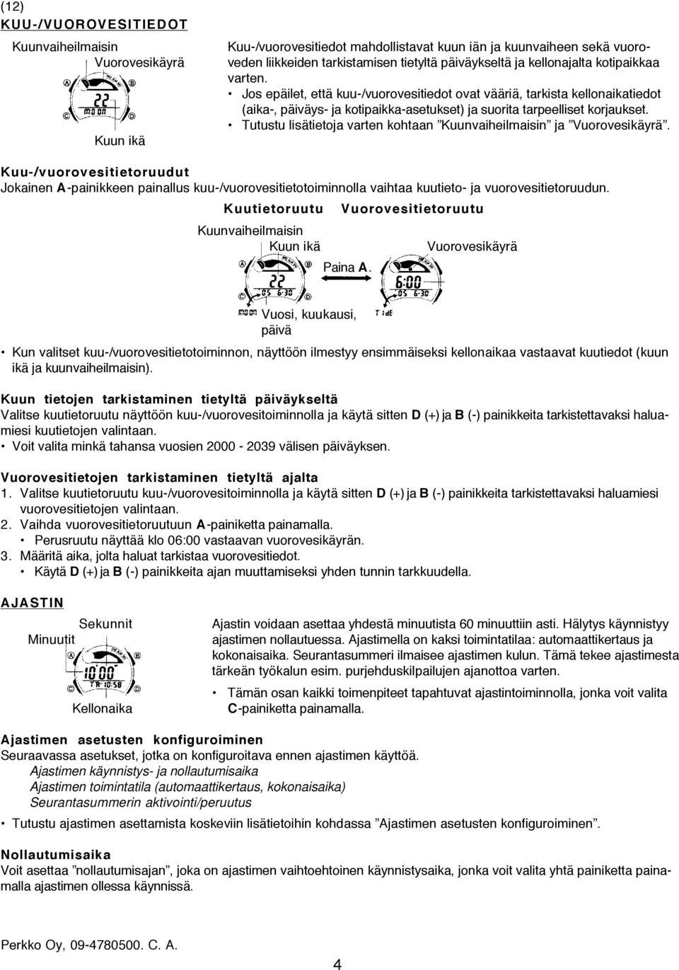 Tutustu lisätietoja varten kohtaan Kuunvaiheilmaisin ja Vuorovesikäyrä.