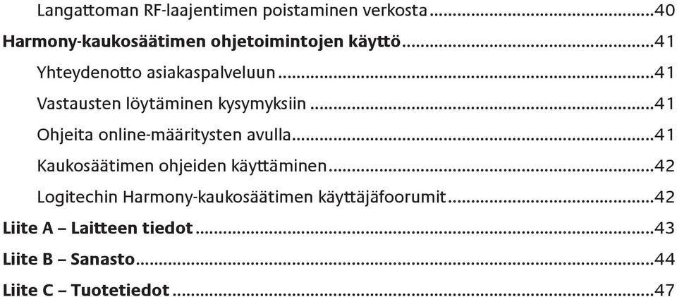 ..41 Ohjeita online-määritysten avulla...41 Kaukosäätimen ohjeiden käyttäminen.