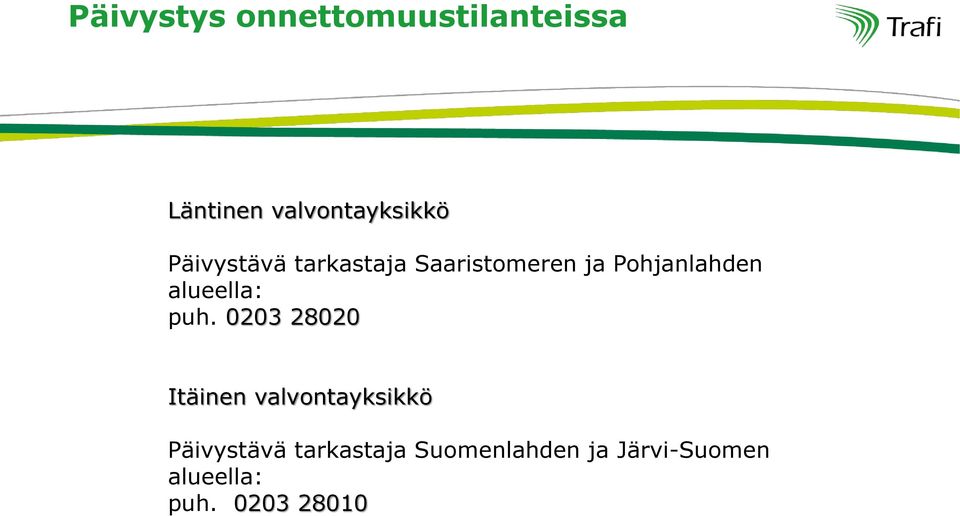 0203 28020 Itäinen valvontayksikkö Päivystävä tarkastaja Suomenlahden