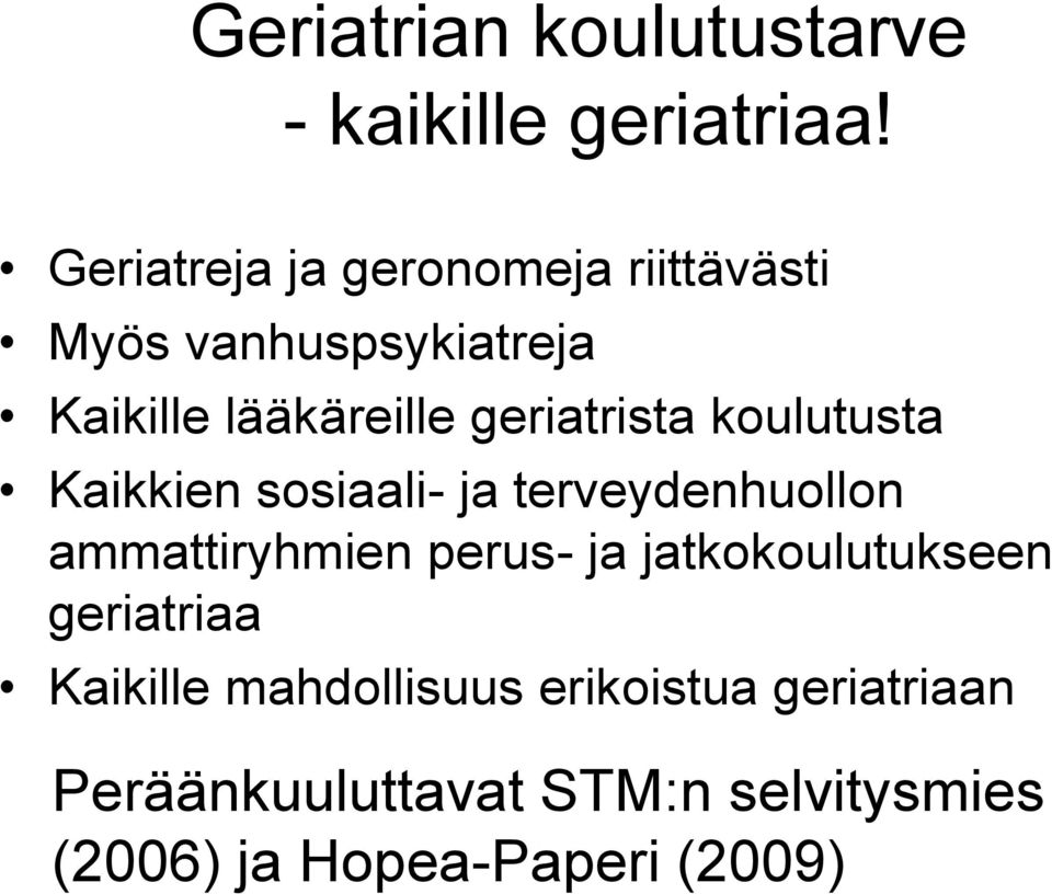 geriatrista koulutusta Kaikkien sosiaali- ja terveydenhuollon ammattiryhmien perus- ja