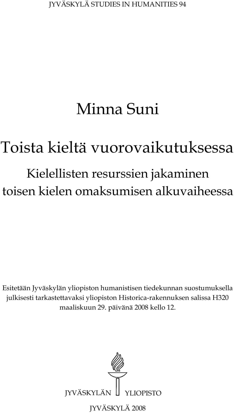 humanistisen tiedekunnan suostumuksella julkisesti tarkastettavaksi yliopiston