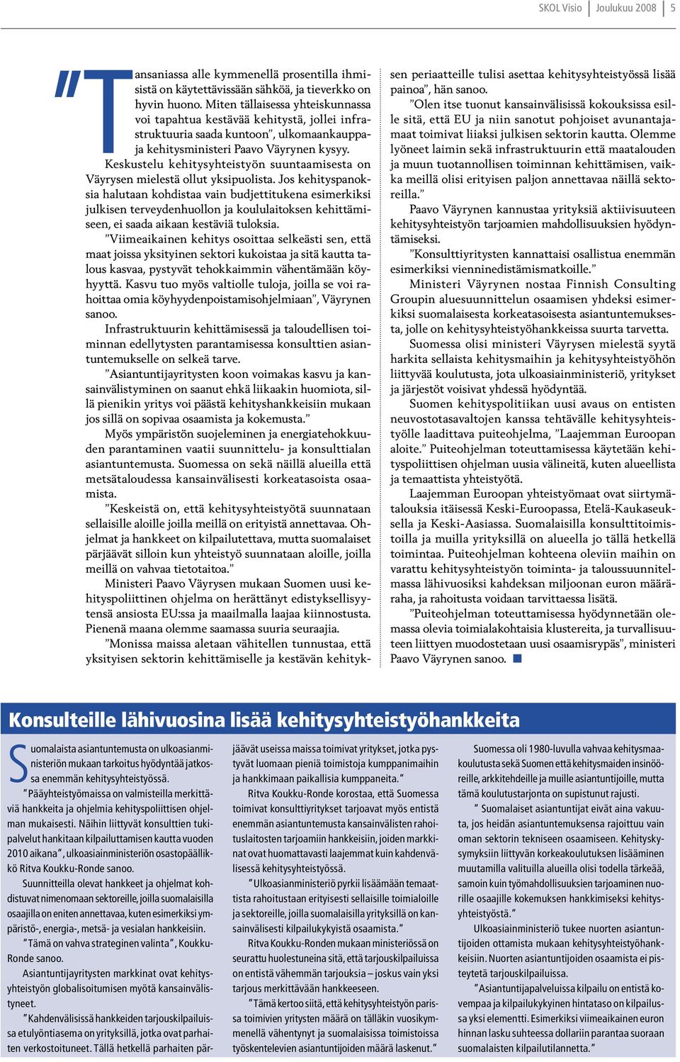 Tansaniassa Keskustelu kehitysyhteistyön suuntaamisesta on Väyrysen mielestä ollut yksipuolista.