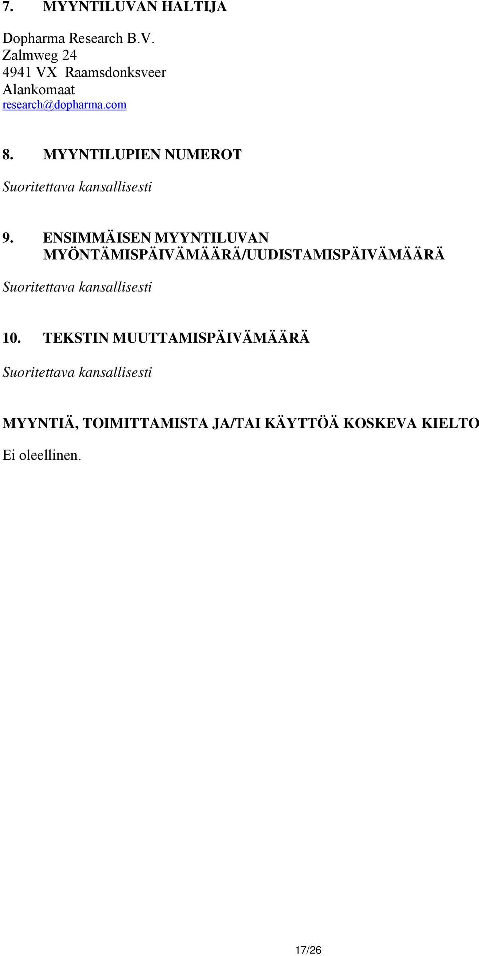 ENSIMMÄISEN MYYNTILUVAN MYÖNTÄMISPÄIVÄMÄÄRÄ/UUDISTAMISPÄIVÄMÄÄRÄ Suoritettava
