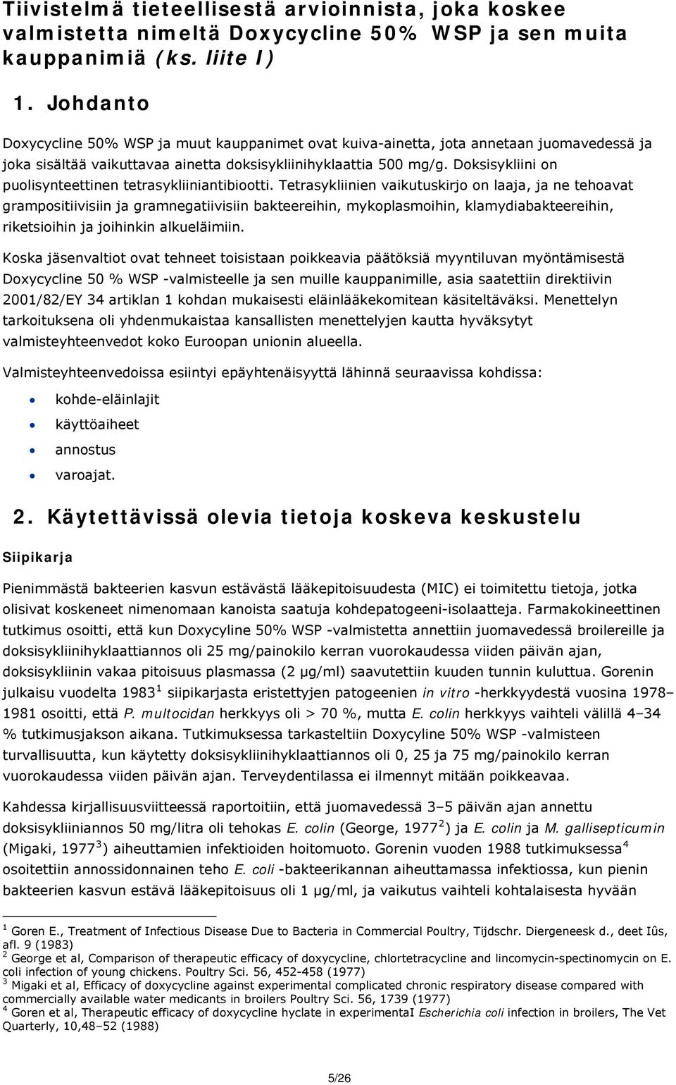 Doksisykliini on puolisynteettinen tetrasykliiniantibiootti.