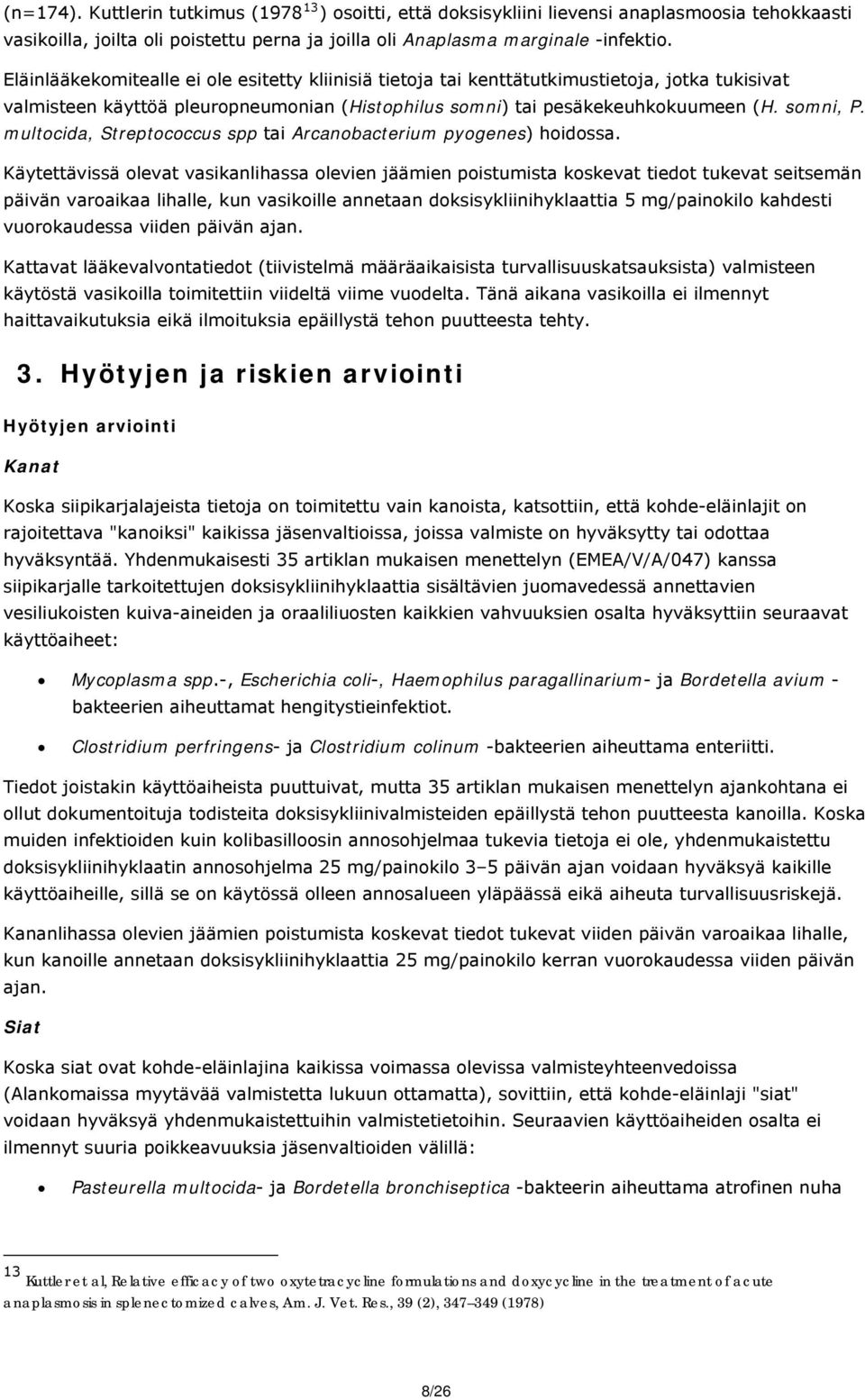 multocida, Streptococcus spp tai Arcanobacterium pyogenes) hoidossa.