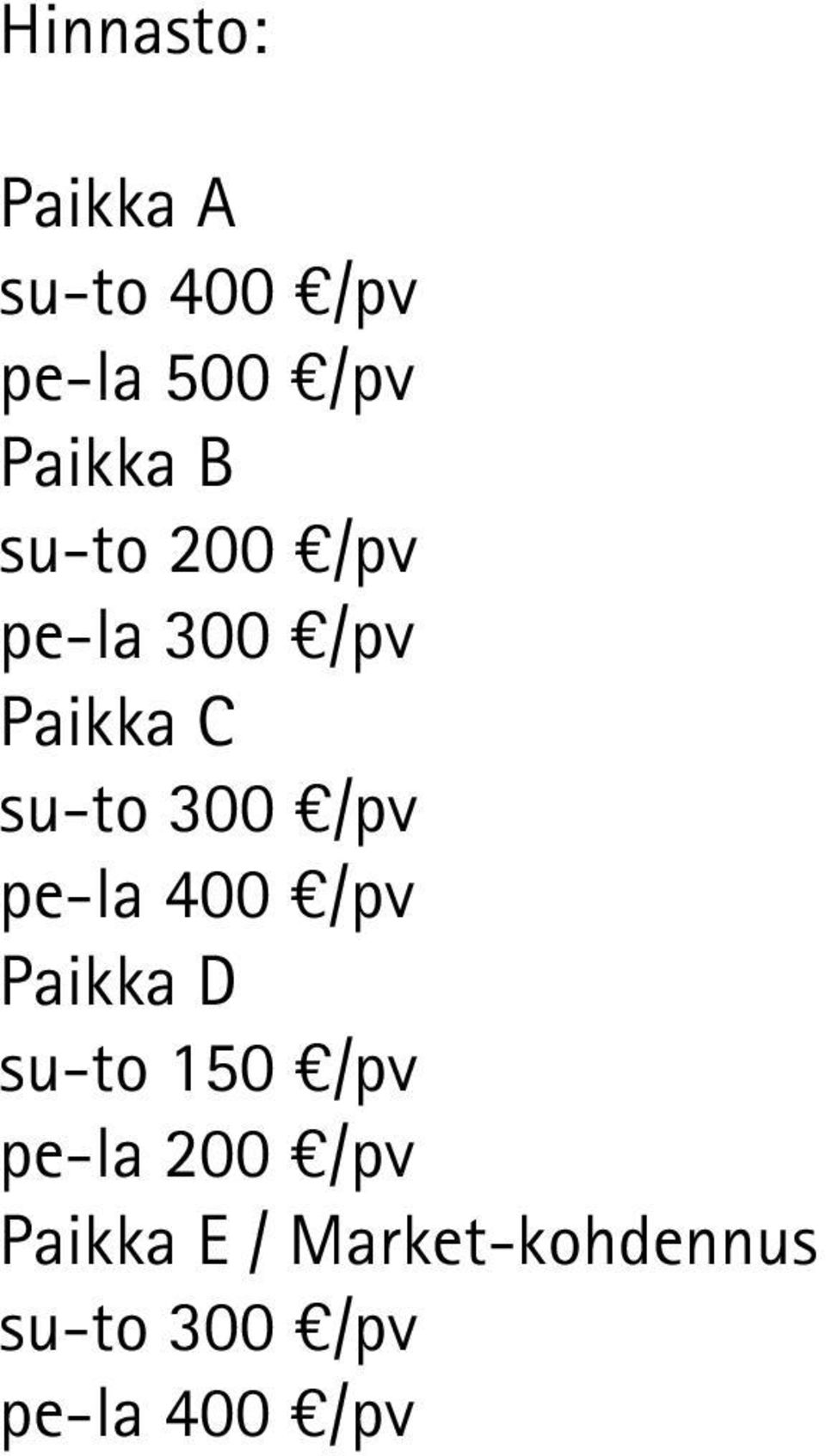 pe-la 400 /pv Paikka D su-to 150 /pv pe-la 200 /pv