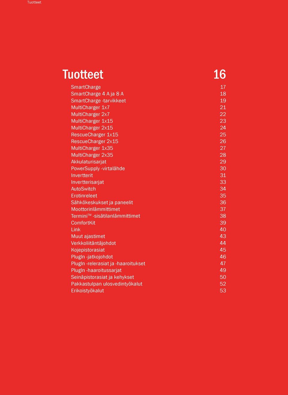 34 Erotinreleet 35 Sähkökeskukset ja paneelit 36 Moottorinlämmittimet 37 Termini TM -sisätilanlämmittimet 38 ComfortKit 39 Link 40 Muut ajastimet 43 Verkkoliitäntäjohdot 44