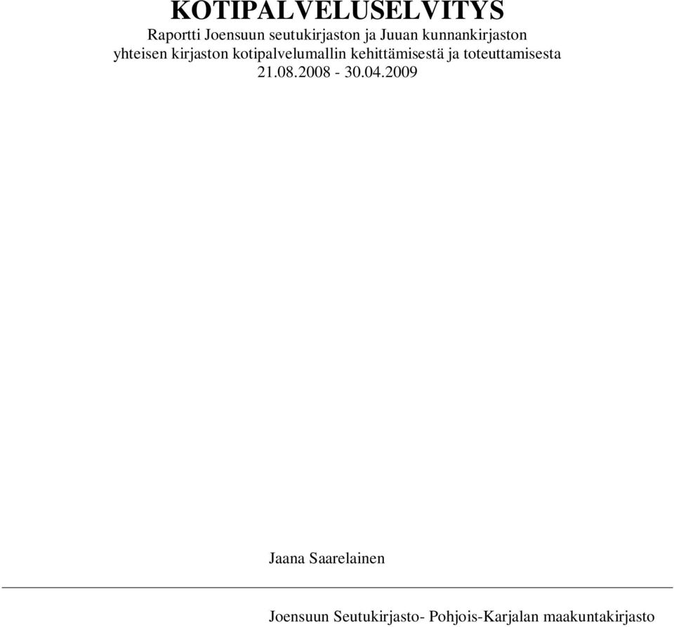 kehittämisestä ja toteuttamisesta 21.08.2008-30.04.