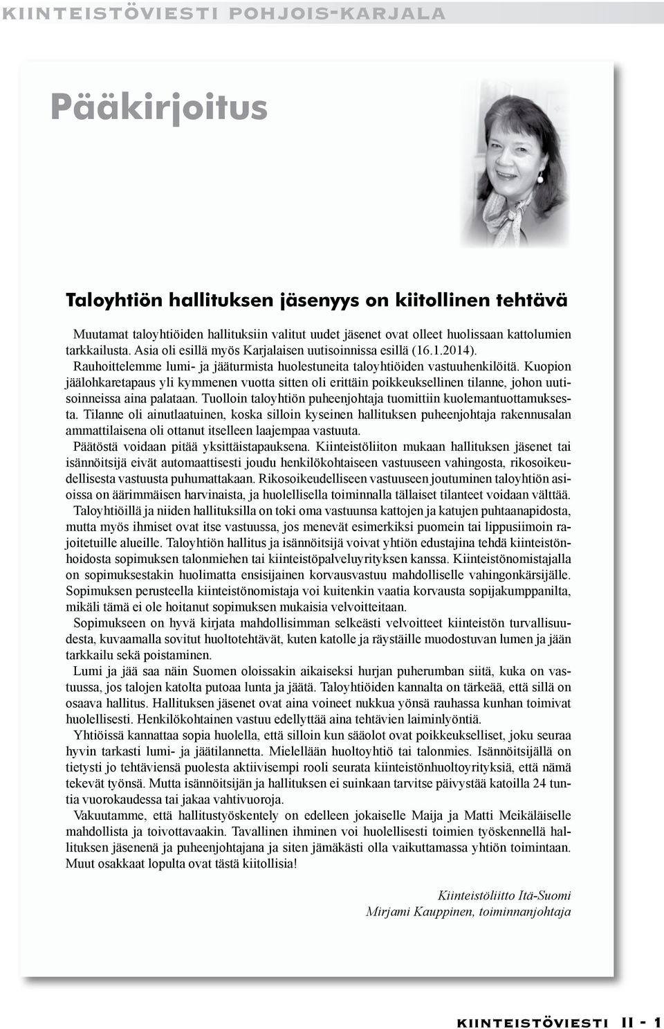 Kuopion jäälohkaretapaus yli kymmenen vuotta sitten oli erittäin poikkeuksellinen tilanne, johon uutisoinneissa aina palataan. Tuolloin taloyhtiön puheenjohtaja tuomittiin kuolemantuottamuksesta.